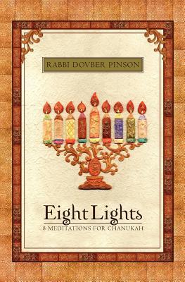 Eight lights: eight meditations  for Chanukah with an Exploration of the Dreidel